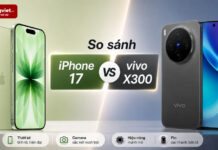 So sánh iPhone 17 và vivo X300: Chọn sự quen thuộc hay trải nghiệm phần cứng mới? So sánh iPhone 17 và vivo X300