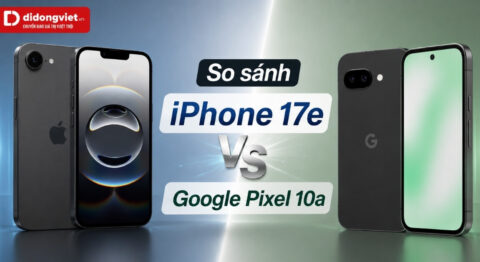 So sánh iPhone 17e và Google Pixel 10a