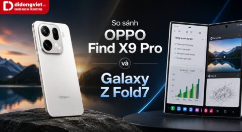 So sánh OPPO Find X9 Pro và Galaxy Z Fold7 chi tiết theo nhu cầu sử dụng So sánh chi tiết OPPO Find X9 Pro và Galaxy Z Fold7 theo nhu cầu sử dụng
