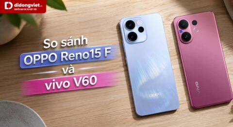 So sánh OPPO Reno15 F và vivo V60 chi tiết giữa trải nghiệm và thông số