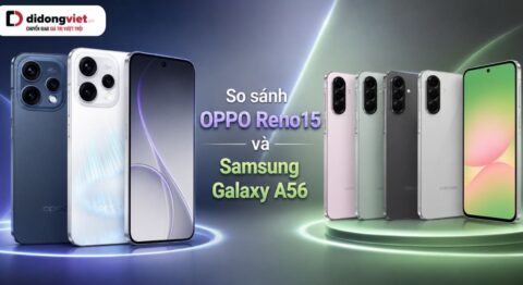 So sánh OPPO Reno15 và Samsung Galaxy A56