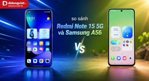 So sánh Redmi Note 15 5G và Samsung A56: Tránh mua nhầm