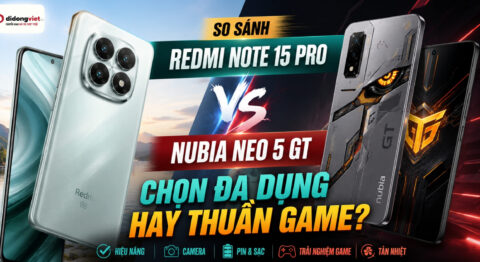 So sánh Redmi Note 15 Pro và Nubia Neo 5 GT