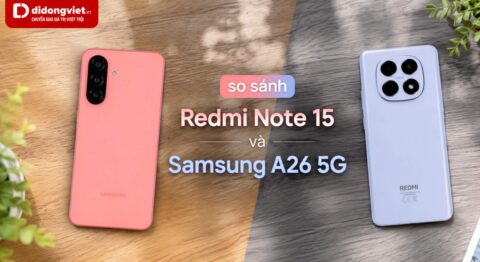 So sánh Redmi Note 15 và Samsung A26 5G: Đánh giá chi tiết