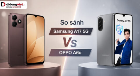 so sánh Samsung A17 5G và OPPO A6c