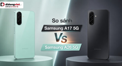 So sánh Samsung A17 5G và Samsung A26 5G: ma trận nhu cầu thực tế và tổng chi phí sở hữu So sánh Samsung A17 5G và Samsung A26 5G