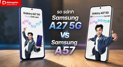 So sánh Samsung A27 5G và Samsung A57 chi tiết từ thiết kế đến hiệu năng
