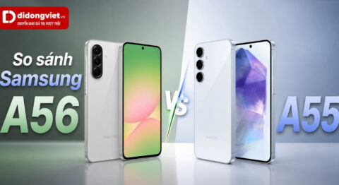 So sánh Samsung A56 và A55: Tối ưu ngân sách hay đầu tư dùng lâu dài? So sánh Samsung A56 và A55