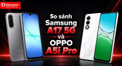 So sánh Samsung Galaxy A17 5G và OPPO A5i Pro