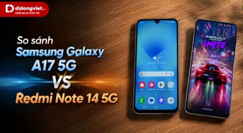 So sánh Samsung Galaxy A17 5G và Redmi Note 14 5G