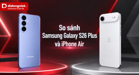 So sánh Samsung Galaxy S26 Plus và iPhone Air