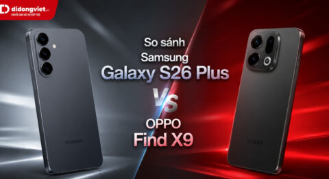 So sánh Samsung Galaxy S26 Plus và OPPO Find X9
