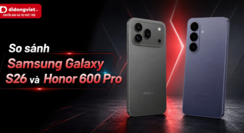 So sánh Samsung Galaxy S26 và Honor 600 Pro