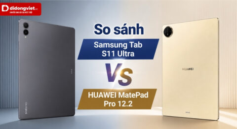 So sánh Samsung Tab S11 Ultra và HUAWEI MatePad Pro 12.2