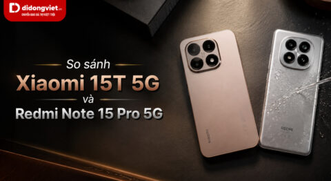 So sánh Xiaomi 15T 5G và Redmi Note 15 Pro 5G về hiệu năng và độ bền thực tế