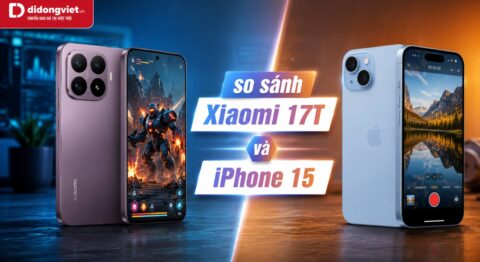 So sánh Xiaomi 17T và iPhone 15 trong tầm giá 14 đến 17 triệu