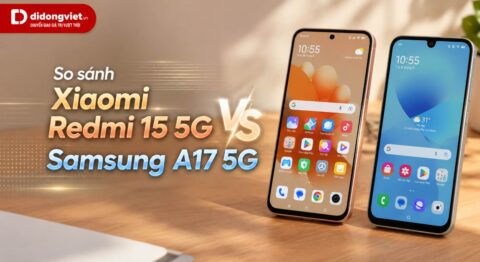 So sánh Xiaomi Redmi 15 5G vs Samsung A17 5G theo nhu cầu
