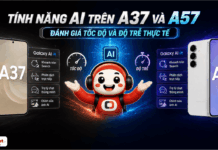 Tính năng AI trên Galaxy A37 và A57: Đánh giá tốc độ và độ trễ thực tế tính năng AI trên A37 và A57