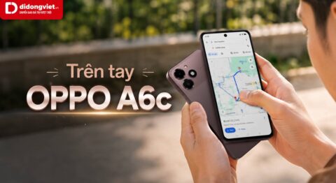 Trên tay OPPO A6c đánh giá thiết kế và trải nghiệm sử dụng thực tế