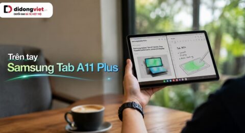Trên tay Samsung Tab A11 Plus