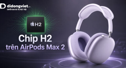 Chip H2 trên AirPods Max 2