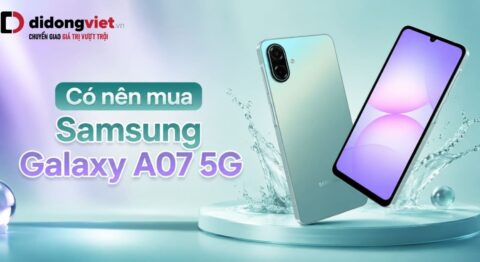 Có nên mua Samsung Galaxy A07 5G