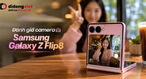 Đánh giá camera Samsung Galaxy Z Flip8