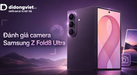 Đánh giá camera Samsung Z Fold8 Ultra