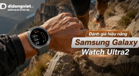 Đánh giá hiệu năng Samsung Galaxy Watch Ultra2