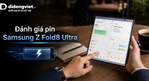Đánh giá pin Samsung Z Fold8 Ultra: Thời lượng SOT thực tế và bài toán tản nhiệt Đánh giá pin Samsung Z Fold8 Ultra: Thời lượng SOT thực tế và bài toán tản nhiệt