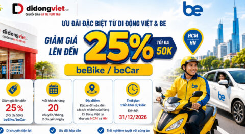 Di Động Việt x Be - Bên nhau trọn đường: Vi vu sắm công nghệ, ưu đãi 25%