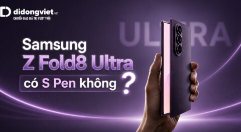 Samsung Z Fold8 Ultra có S Pen không? Trải nghiệm thực tế và tư vấn lựa chọn Samsung Z Fold8 Ultra có S Pen không