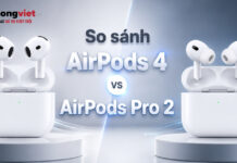 So sánh AirPods 4 và AirPods Pro 2: Nên chọn sự thoải mái hay cần chống ồn? So sánh AirPods 4 và AirPods Pro 2