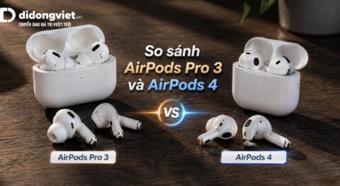 So sánh AirPods Pro 3 và AirPods 4 để chọn đúng tai nghe theo nhu cầu