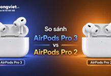 So sánh AirPods Pro 3 và AirPods Pro 2: Khi nào nên lên đời, khi nào nên giữ lại? So sánh AirPods Pro 3 vs AirPods Pro 2
