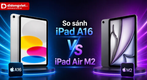 So sánh iPad A16 và iPad Air M2