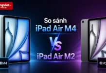 So sánh iPad Air M4 và iPad Air M2: Nên tiết kiệm hay đầu tư dài hạn? So sánh iPad Air M4 và iPad Air M2
