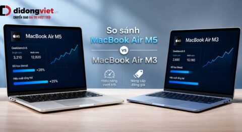 So sánh MacBook Air M5 và MacBook Air M3 sau 2 năm cùng bài toán nâng cấp thực tế