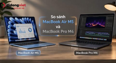 So sánh MacBook Air M5 và MacBook Pro M4
