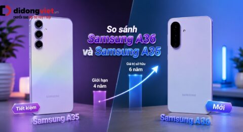 So sánh Samsung A36 và Samsung A35 - đánh giá chi phí và hiệu quả sử dụng thực tế