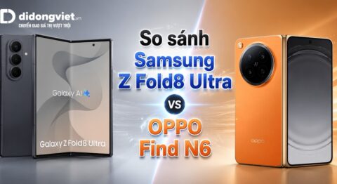 So sánh Samsung Galaxy Z Fold8 Ultra và OPPO Find N6: Chọn đa nhiệm công việc hay camera chân dung? So sánh Samsung Z Fold8 Ultra và OPPO Find N6