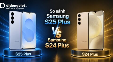 So sánh Samsung S25 Plus và Samsung S24 Plus: Chênh 4 triệu, nên nâng cấp hay tiết kiệm?