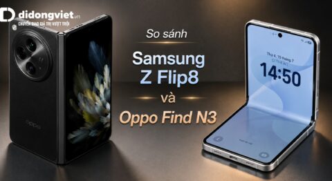 So sánh Samsung Z Flip8 và OPPO Find N3 về thiết kế, cấu hình và độ bền thực tế