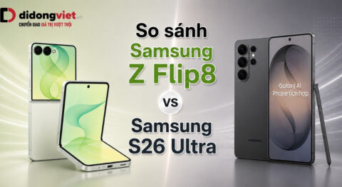 So sánh Samsung Z Flip8 và Samsung S26 Ultra: Chọn phong cách hay sức mạnh? So sánh Samsung Z Flip8 và Samsung S26 Ultra