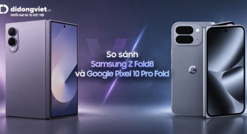 So sánh Samsung Z Fold8 và Google Pixel 10 Pro Fold