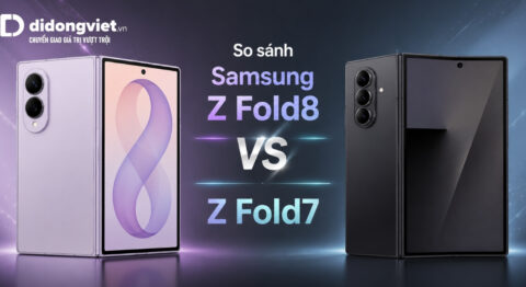 So sánh Samsung Z Fold8 và Z Fold7