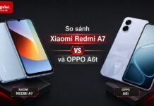 So sánh Xiaomi Redmi A7 và OPPO A6t
