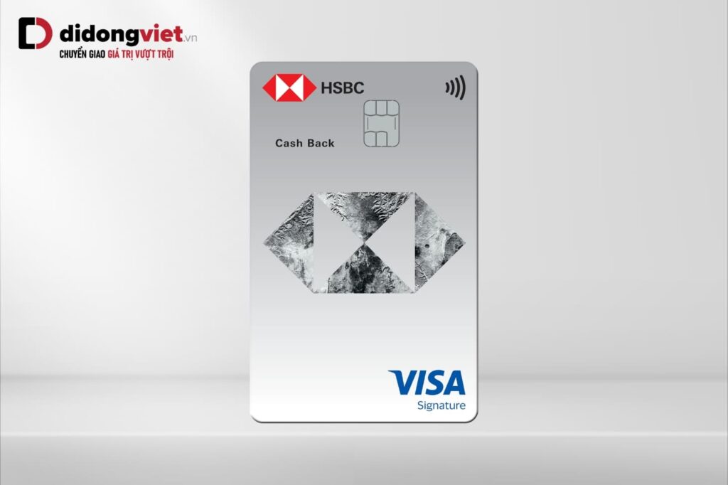 Ưu đãi mở thẻ tín dụng HSBC tại Di Động Việt: Hoàn tiền đến 2.000.000đ 5 Ưu đãi mở thẻ tín dụng HSBC tại Di Động Việt: Hoàn tiền đến 2.000.000đ