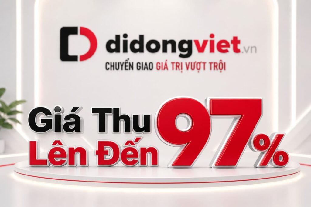 Thu Cũ Đổi Mới Tại Di Động Việt: Định Giá Minh Bạch 6 Cấp Độ - Giữ Giá 7 Ngày - Giá Thu Đến 97% Giá Trị Máy 5 Thu Cũ Đổi Mới Tại Di Động Việt: Định Giá Minh Bạch 6 Cấp Độ - Giữ Giá 7 Ngày - Giá Thu Tối Ưu
