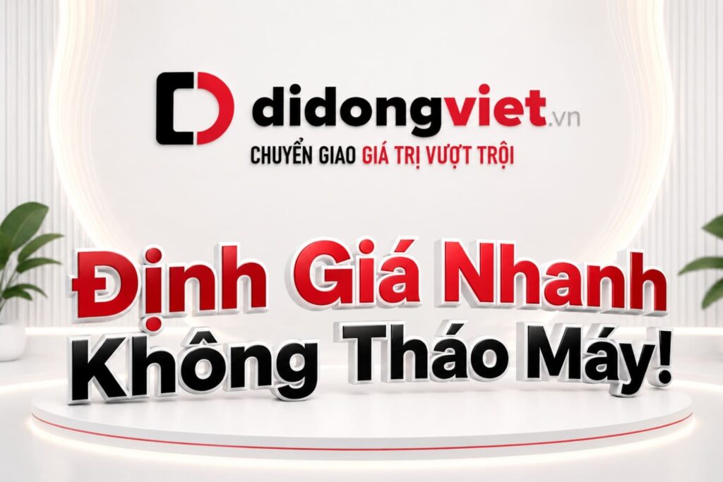 Thu Cũ Đổi Mới Tại Di Động Việt: Định Giá Minh Bạch 6 Cấp Độ - Giữ Giá 7 Ngày - Giá Thu Đến 97% Giá Trị Máy 6 Thu Cũ Đổi Mới Tại Di Động Việt: Định Giá Minh Bạch 6 Cấp Độ - Giữ Giá 7 Ngày - Giá Thu Tối Ưu